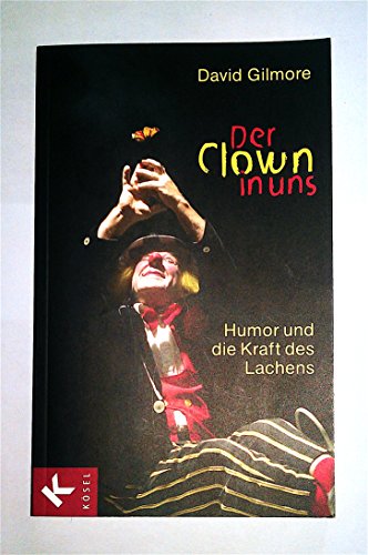 Der Clown in uns: Humor und die Kraft des Lachens - David Gilmore