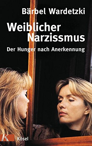 9783466307654: Weiblicher Narzissmus: Der Hunger nach Annerkennung