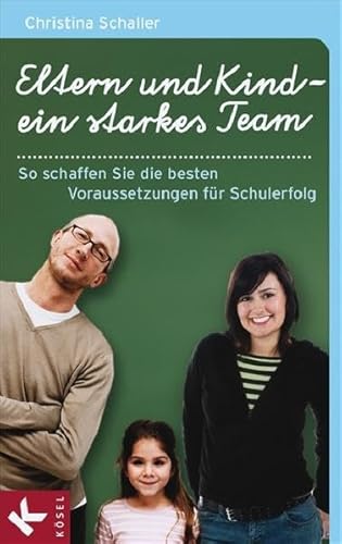 Beispielbild fr Eltern und Kind ein starkes Team: So schaffen Sie die besten Voraussetzungen fr Schulerfolg zum Verkauf von medimops