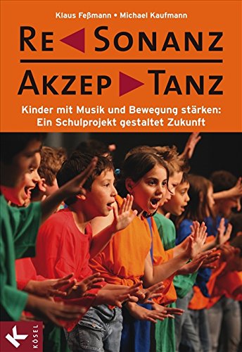 Beispielbild fr ReSonanz & AkzepTanz: Kinder mit Musik und Bewegung strken: Ein Schulprojekt gestaltet Zukunft zum Verkauf von medimops