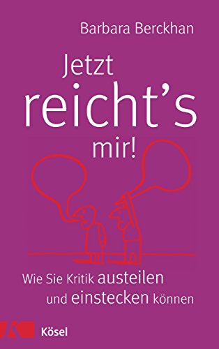 9783466308583: Jetzt reicht's mir!: Wie Sie Kritik austeilen und einstecken knnen