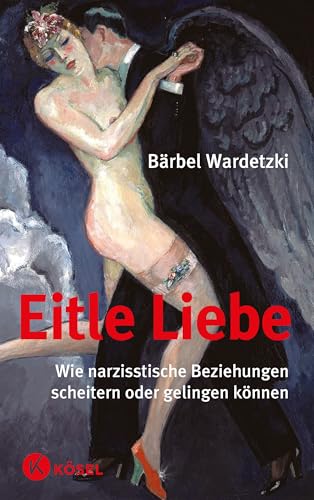 Beispielbild fr Eitle Liebe: Wie narzisstische Beziehungen scheitern oder gelingen knnen zum Verkauf von medimops