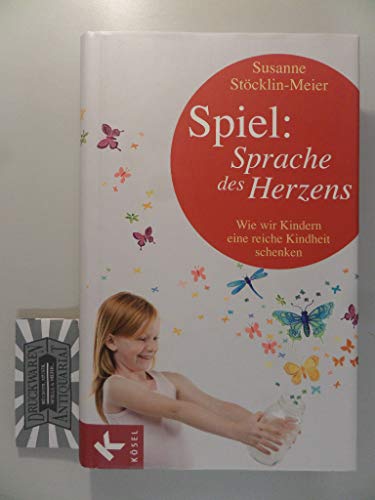 Imagen de archivo de Spiel: Sprache des Herzens: Wie wir Kindern eine reiche Kindheit schenken a la venta por medimops