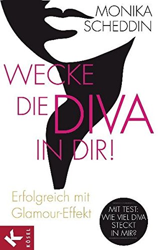 Beispielbild fr Wecke die Diva in dir!: Erfolgreich mit Glamour-Effekt zum Verkauf von AwesomeBooks