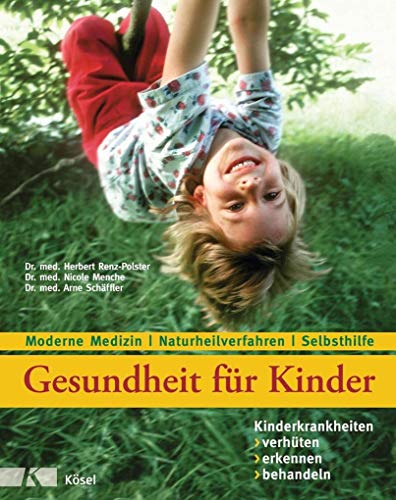 Beispielbild fr Gesundheit fr Kinder: Kinderkrankheiten verhten, erkennen, behandeln: Moderne Medizin - Naturheilverfahren - Selbsthilfe - Aktualisierte und berarbeitete Neuauflage zum Verkauf von medimops