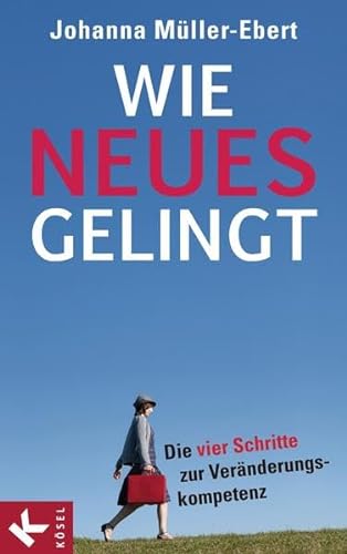 Stock image for Wie Neues gelingt: Die vier Schritte zur Vernderungskompetenz for sale by medimops