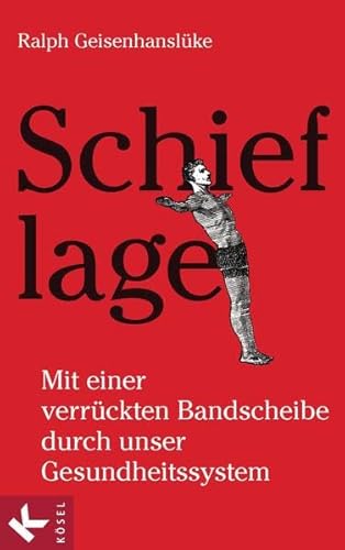 Beispielbild fr Schieflage - Mit einer verrckten Bandscheibe durch unser Gesundheitssystem zum Verkauf von Ammareal