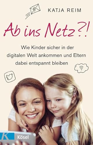 Beispielbild fr Ab ins Netz?!: Wie Kinder sicher in der digitalen Welt ankommen und Eltern dabei entspannt bleiben zum Verkauf von medimops