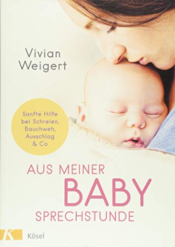 Imagen de archivo de Aus meiner Babysprechstunde: Sanfte Hilfe bei Schreien, Bauchweh, Ausschlag & Co a la venta por medimops