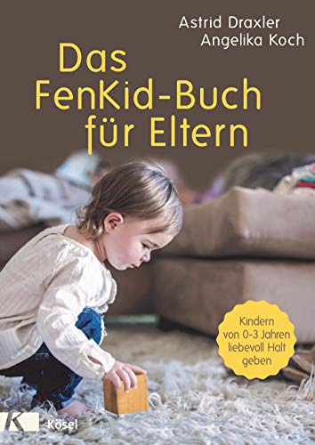 Beispielbild fr Das FenKid-Buch fr Eltern: Kindern von 0-3 Jahren liebevoll Halt geben - zum Verkauf von medimops