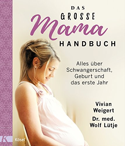 Imagen de archivo de Das groe Mama-Handbuch: Alles ber Schwangerschaft, Geburt und das erste Jahr. berarbeitete Neuausgabe a la venta por medimops
