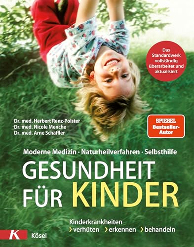 Beispielbild fr Gesundheit fr Kinder: Moderne Medizin - Naturheilverfahren - Selbsthilfe. Kinderkrankheiten verhten, erkennen, behandeln - Das Standardwerk vollstndig berarbeitet und aktualisiert zum Verkauf von Revaluation Books