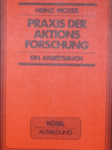 Stock image for Praxis der Aktionsforschung. Ein Arbeitsbuch, for sale by modernes antiquariat f. wiss. literatur