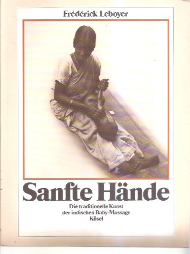 Beispielbild fr Sanfte Hände. Die traditionelle Kunst der indischen Baby-Massage (Livre en allemand) zum Verkauf von WorldofBooks