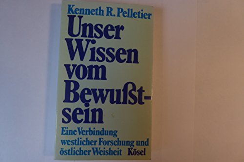 9783466340644: Unser Wissen vom Bewutsein. Eine Verbindung westlicher Forschung und stlicher Weisheit