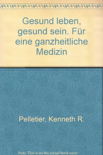 9783466340828: Gesund leben - gesund sein. Fr eine ganzheitliche Medizin. Was rzte und Patienten tun knnen