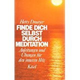 Finde dich selbst durch Meditation. Anleitung und Übungen für den inneren Weg. Mit einem Vorwort ...