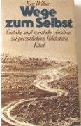 Wege zum Selbst : östl. u. westl. Ansätze zu persönl. Wachstum. Übers. aus d. Amerikan.: Gudrun T...