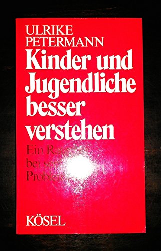 9783466341221: Kinder und Jugendliche besser verstehen. Ein Ratgeber bei seelischen Problemen