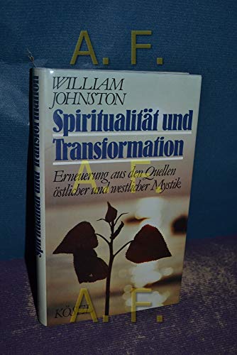 Spiritualität und Transformation. Erneuerung aus den Quellen östlicher und westlicher Mystik.