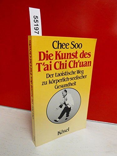 Stock image for Die Kunst des Tai Chi Chuan. Der taoistische Weg zu krperlich-seelischer Gesundheit for sale by medimops