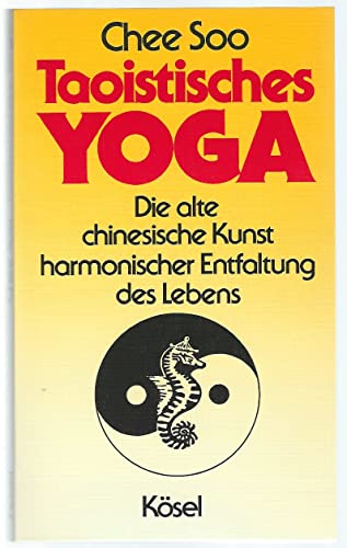 Stock image for Taoistisches Yoga. Die alte chinesische Kunst harmonischer Entfaltung des Lebens for sale by medimops