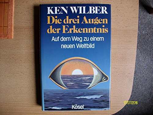 Stock image for Die drei Augen der Erkenntnis. Auf dem Weg zu einem neuen Weltbild. Aus dem Amerikanischen von Josef Wimmer. Originaltitel: Eye to eye. Mit einem Vorwort und Nachwort des Verfassers. Mit einem Literaturverzeichnis und einem Register. Mit Nachweisen. for sale by BOUQUINIST