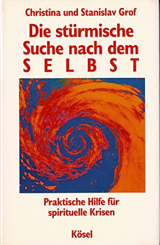 Beispielbild fr Die strmische Suche nach dem Selbst. Praktische Hilfe fr spirituelle Krisen zum Verkauf von medimops