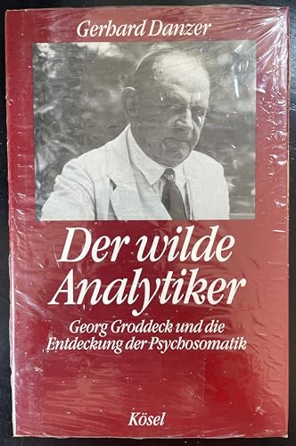 Stock image for Der wilde Analytiker - Georg Groddeck und die Entdeckung der Psychosomatik for sale by medimops