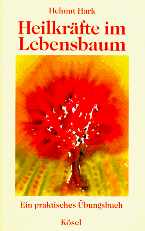 Beispielbild fr Heilkrfte im Lebensbaum. Ein praktisches bungsbuch fr Selbsthilfe und Therapie zum Verkauf von medimops