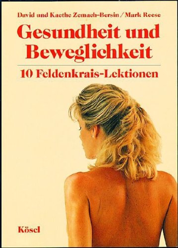 Stock image for Gesundheit und Beweglichkeit: 10 Feldenkrais-Lektionen for sale by medimops
