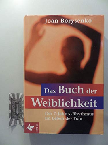 9783466343928: Das Buch der Weiblichkeit. Der 7- Jahres- Rhythmus im Leben der Frau.