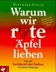 Beispielbild fr Warum wir rote pfel lieben. ber die Lichtkraft der Farben in unserer Nahrung von Diethard Stelzl (Autor) zum Verkauf von BUCHSERVICE / ANTIQUARIAT Lars Lutzer