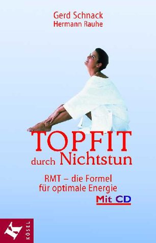 Topfit durch Nichtstun. RMT - die Formel für optimale Energie. Mit Audio-CD - Schnack, Gerd und Hermann Rauhe