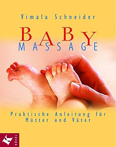 Babymassage: Praktische Anleitung für Mütter und Väter - Schneider, Vimala
