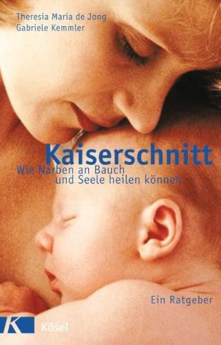 Imagen de archivo de Kaiserschnitt. Wie Narben an Bauch und Seele heilen knnen a la venta por medimops