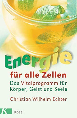 Beispielbild fr Energie fr alle Zellen: Das Vitalprogramm fr Krper, Geist und Seele zum Verkauf von medimops