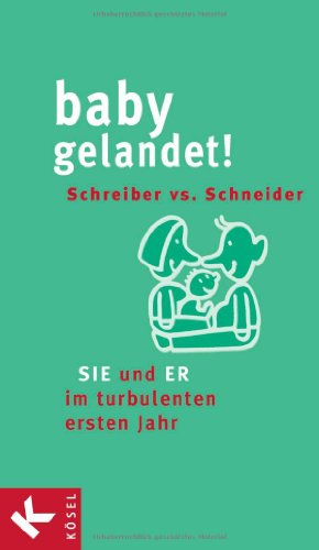 9783466345120: Baby gelandet!: SIE und ER im turbulenten ersten Jahr