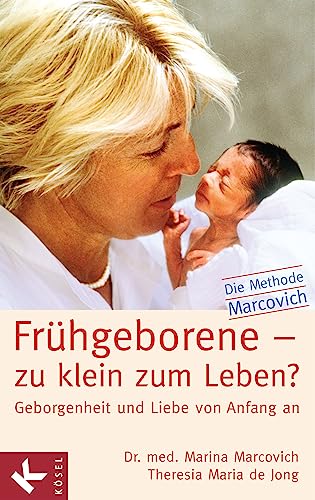 Beispielbild fr Frhgeborene - zu klein zum Leben?: Geborgenheit und Liebe von Anfang an - Die Methode Marcovich zum Verkauf von medimops