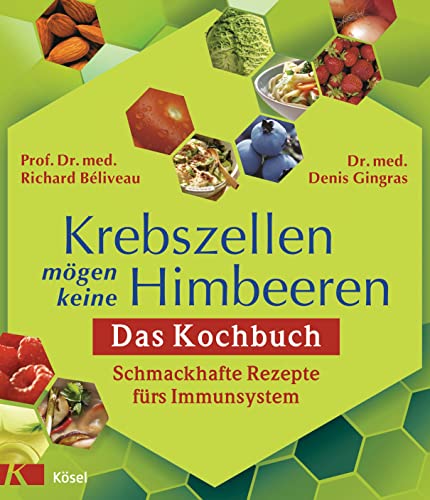 Beispielbild fr Krebszellen mgen keine Himbeeren: Das Kochbuch: Schmackhafte Rezepte frs Immunsystem - zum Verkauf von medimops