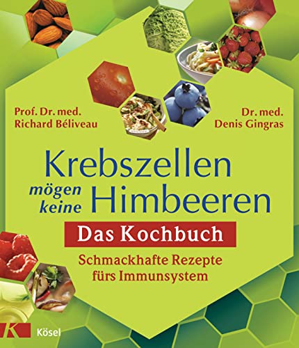 Stock image for Krebszellen mgen keine Himbeeren: Das Kochbuch: Schmackhafte Rezepte frs Immunsystem - for sale by medimops