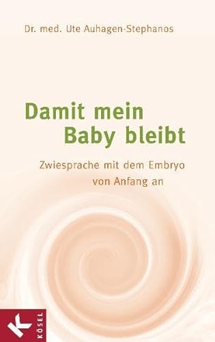 Beispielbild fr Damit mein Baby bleibt: Zwiesprache mit dem Embryo von Anfang an zum Verkauf von medimops