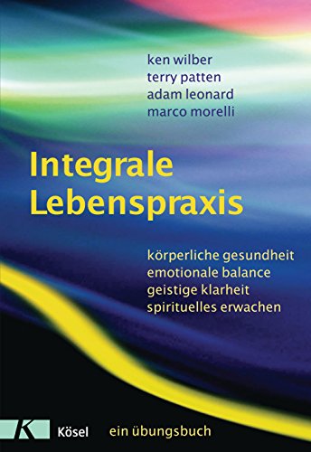 Integrale Lebenspraxis -Language: german - Wilber, Ken; Patten, Terry; Leonard, Adam; Morelli, Marco