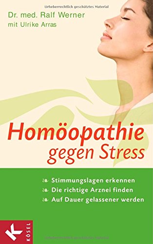 Stock image for Homopathie gegen Stress: Stimmungslagen erkennen - Die richtige Arznei finden - Auf Dauer gelassener werden for sale by medimops