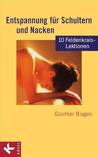 9783466345694: Entspannung fr Schultern und Nacken: 10 Feldenkrais-Lektionen