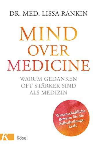 Stock image for Mind over Medicine - Warum Gedanken oft strker sind als Medizin: Wissenschaftliche Beweise fr die Selbstheilungskraft for sale by medimops