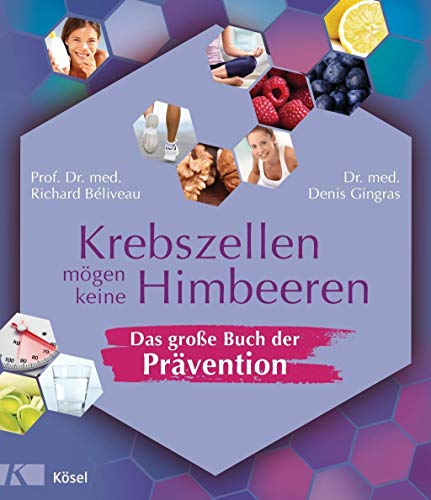 Stock image for Krebszellen mgen keine Himbeeren - Das groe Buch der Prvention for sale by Ammareal