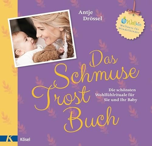 Stock image for Das Schmuse-Trost-Buch: Die schnsten Wohlfhlrituale fr Sie und Ihr Baby for sale by medimops