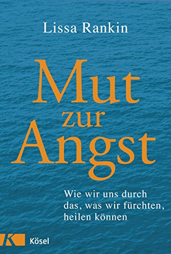 Beispielbild fr Mut zur Angst: Wie wir uns durch das, was wir frchten, heilen knnen zum Verkauf von medimops