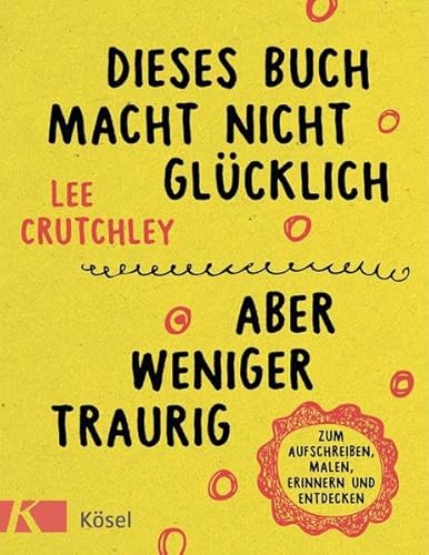 Beispielbild fr Dieses Buch macht nicht glcklich, aber weniger traurig .: Zum Aufschreiben, Malen, Erinnern und Entdecken zum Verkauf von medimops